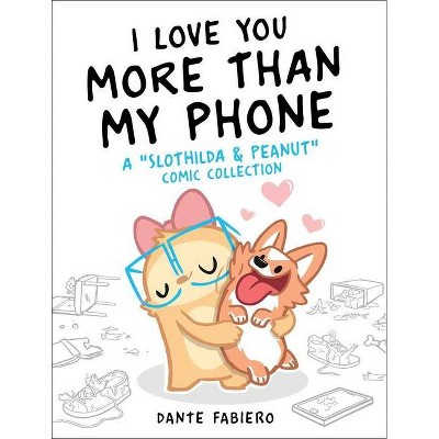 I Love You More Than My Phone, 2 - (Slothilda) by  Dante Fabiero (Hardcover)