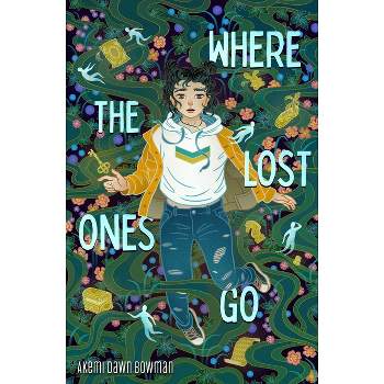 Where the Lost Ones Go - by  Akemi Dawn Bowman (Paperback)