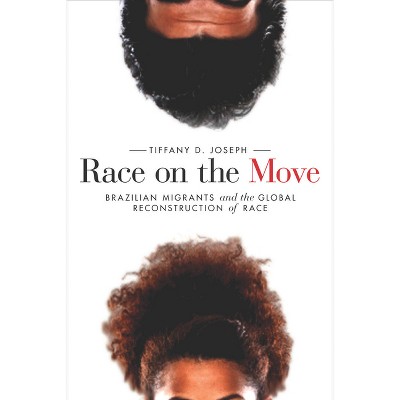 Race on the Move - (Stanford Studies in Comparative Race and Ethnicity) by  Tiffany D Joseph (Hardcover)