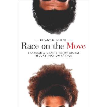 Race on the Move - (Stanford Studies in Comparative Race and Ethnicity) by  Tiffany D Joseph (Paperback)