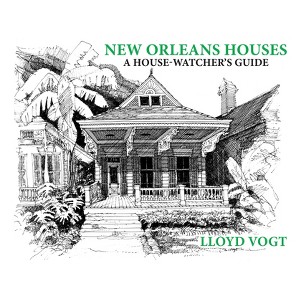 New Orleans Houses - by  Lloyd Vogt (Paperback) - 1 of 1