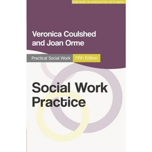 Social Work Practice - (Practical Social Work) 5th Edition by  Veronica Coulshed & Joan Orme (Paperback) - 1 of 1