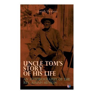  Uncle Tom's Story of His Life - by  Josiah Henson (Paperback) 