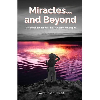 Miracles...and Beyond - by  Dawn Curtis (Paperback)