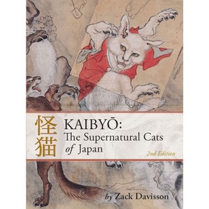 Kaibyo: The Supernatural Cats of Japan - 2nd Edition by  Zack Davisson (Paperback) - 1 of 1