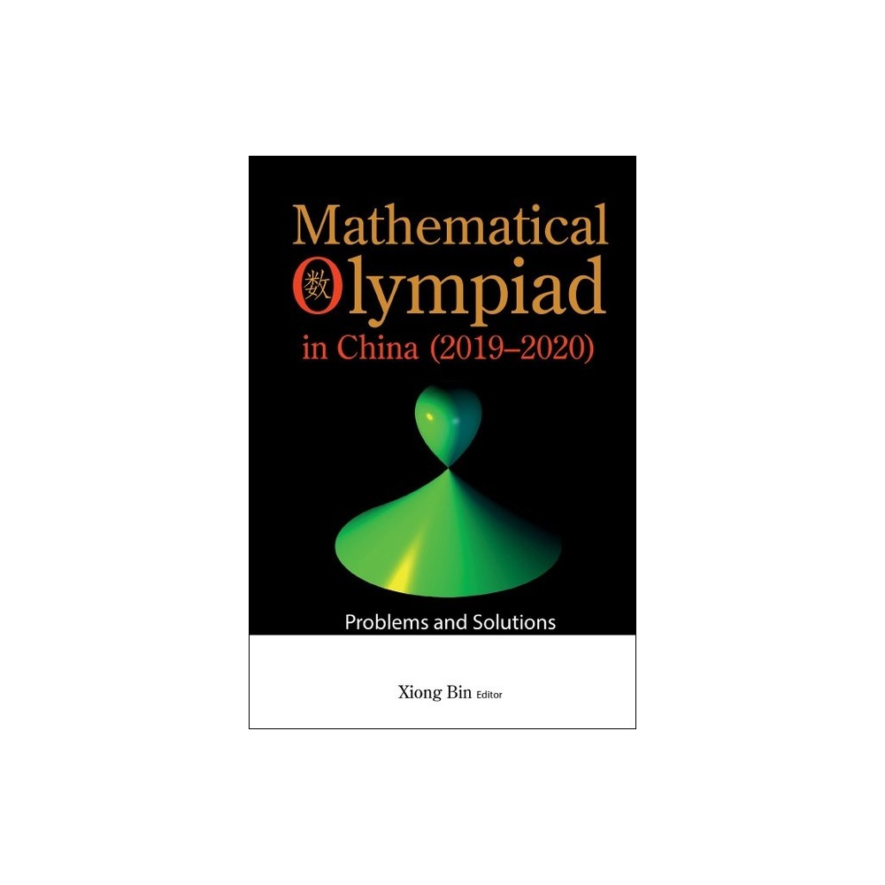 Mathematical Olympiad in China (2019-2020): Problems and Solutions - by Bin Xiong (Paperback)