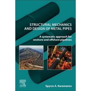 Structural Mechanics and Design of Metal Pipes - by  Spyros A a Karamanos (Paperback) - 1 of 1