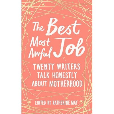 The Best Most Awful Job - by  Katherine May (Hardcover)