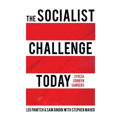 The Socialist Challenge Today - by  Leo Panitch & Sam Gindin (Paperback)