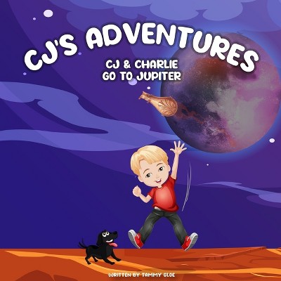 CJ'S Adventures - (Cj's Adventures) by  Tammy Gloe (Paperback)
