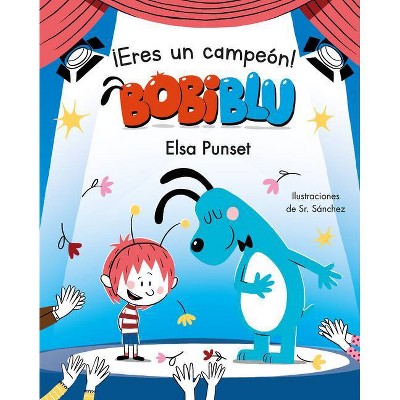 ¡Eres Un Campeón, Bobiblú! / You're a Champion, Bobiblú - (Bobiblu) by  Elsa Punset (Hardcover)