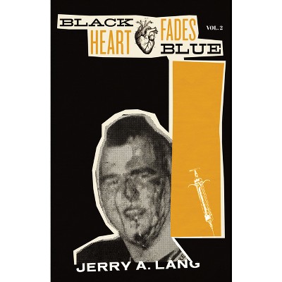 Black Heart Fades Blue: Vol. 2 - by  Jerry A Lang (Paperback)