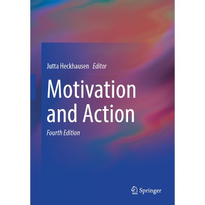 Motivation and Action - 4th Edition by  Jutta Heckhausen (Hardcover)