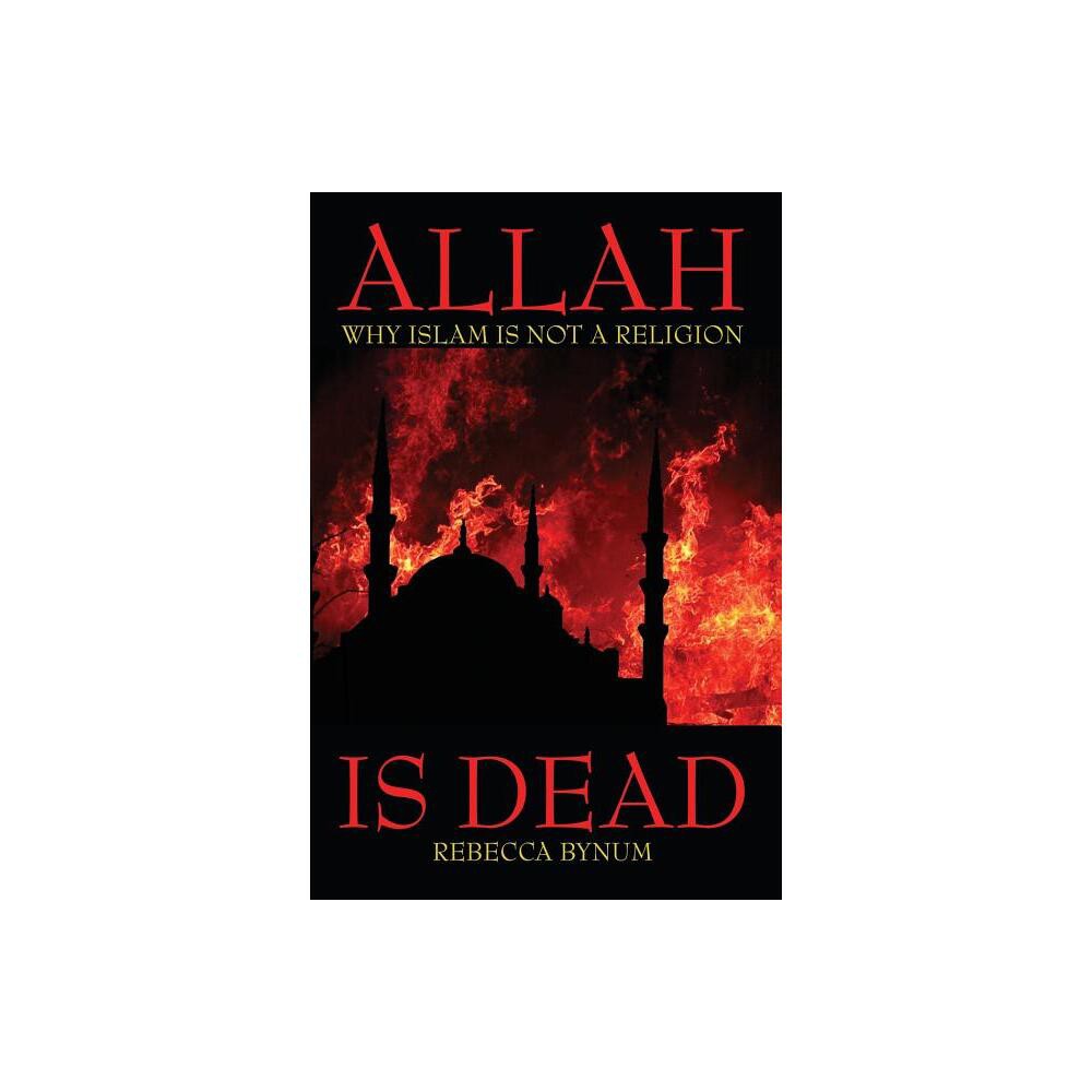 Allah Is Dead - by Rebecca Bynum (Paperback)