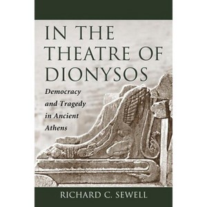 In the Theatre of Dionysos - by  Richard C Sewell (Paperback) - 1 of 1
