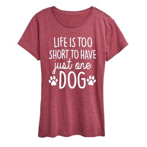 Women's - Instant Message - Life Too Short Just One Dog- Women's Short Sleeve Graphic T-Shirt Short Sleeve Graphic T-Shirt - 1 of 4