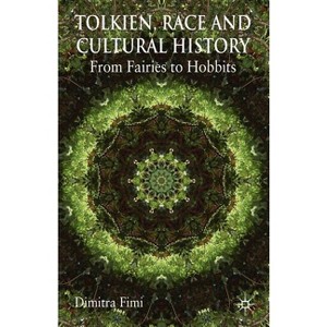 Tolkien, Race and Cultural History - by  Dimitra Fimi (Paperback) - 1 of 1
