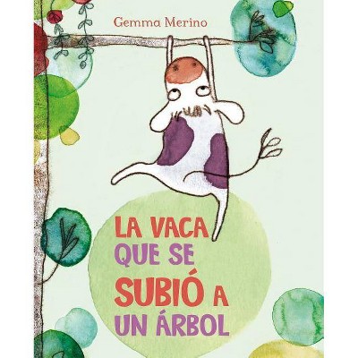 Vaca Que Se Subio a Un Arbol, La - by  Gemma Merino (Hardcover)