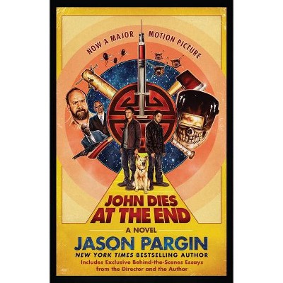 John Dies at the End - by  Jason Pargin & David Wong (Paperback)