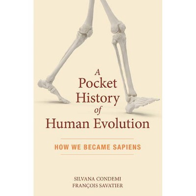 A Pocket History of Human Evolution - by  Silvana Condemi & François Savatier (Paperback)