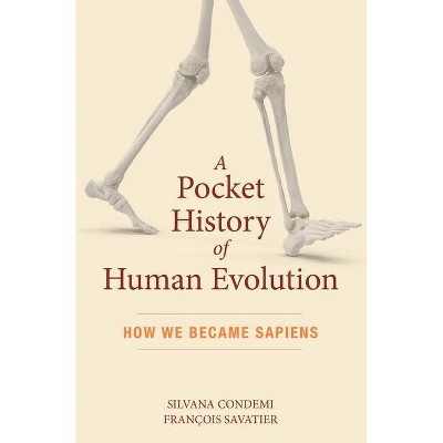 A Pocket History of Human Evolution - by  Silvana Condemi & François Savatier (Paperback)