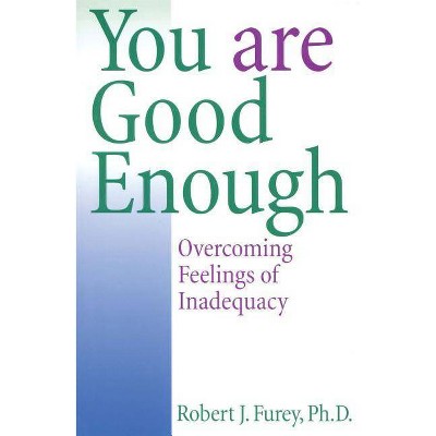 You Are Good Enough - by  Robert J Furey (Paperback)