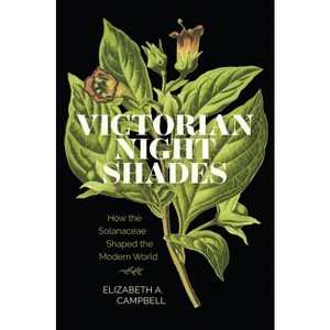 Victorian Nightshades - (Victorian Literature & Culture (Hardcover)) by  Elizabeth A Campbell (Hardcover) - 1 of 1