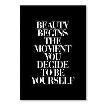 Americanflat Minimalist Motivational Beauty Begins The Moment You Decide To Be Yourself Serif Black By Motivated Type Poster
