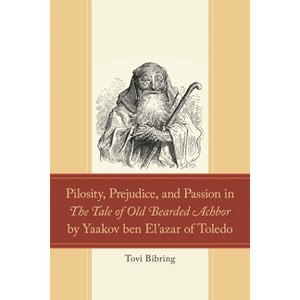 Pilosity, Prejudice, and Passion in The Tale of Old Bearded Achbor by Yaakov ben El'azar of Toledo - (Studies in Medieval Literature) (Hardcover) - 1 of 1
