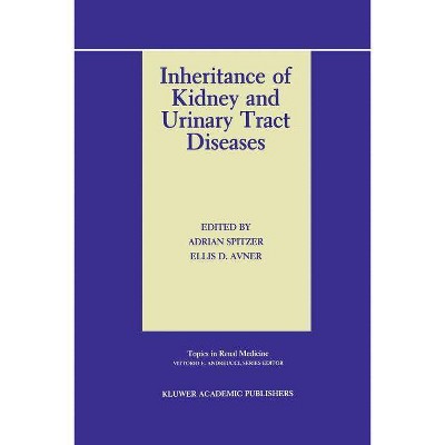 Inheritance of Kidney and Urinary Tract Diseases - (Topics in Renal Medicine) by  Adrian Spitzer & Ellis D Avner (Paperback)