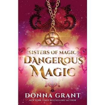 Dangerous Magic - by  Donna Grant (Paperback)