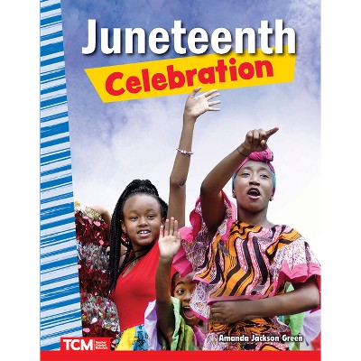 Juneteenth Celebration - (Social Studies: Informational Text) by  Amanda Jackson Green (Paperback)