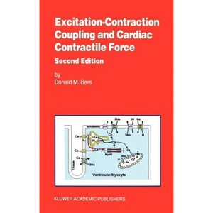 Excitation-Contraction Coupling and Cardiac Contractile Force - (Developments in Cardiovascular Medicine) 2nd Edition by  Donald Bers (Hardcover) - 1 of 1