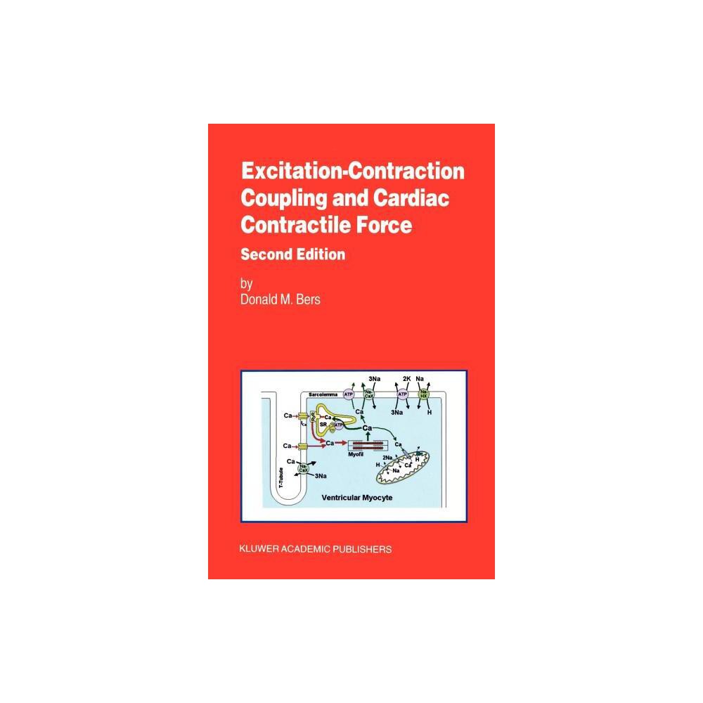 Excitation-Contraction Coupling and Cardiac Contractile Force - (Developments in Cardiovascular Medicine) 2nd Edition by Donald Bers (Hardcover)