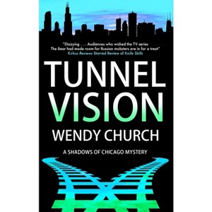 Tunnel Vision - (Shadows of Chicago Mystery) by Wendy Church - 1 of 1