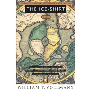 The Ice-Shirt - (Seven Dreams) by  William T Vollmann (Paperback) - 1 of 1