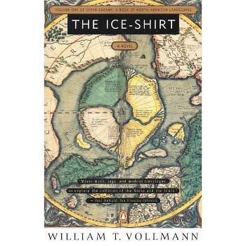 The Ice-Shirt - (Seven Dreams) by  William T Vollmann (Paperback)