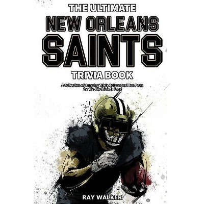 The Ultimate New Orleans Saints Trivia Book - by  Ray Walker (Paperback)