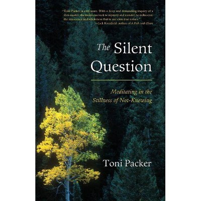 The Silent Question - by  Toni Packer (Paperback)