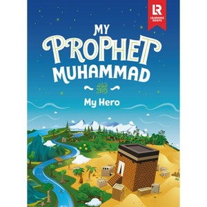 My Prophet Muhammad - by  Yasmin Mussa & Zaheer Khatri (Hardcover) - 1 of 1