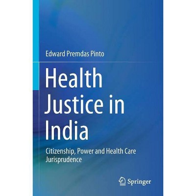 Health Justice in India - by  Edward Premdas Pinto (Paperback)