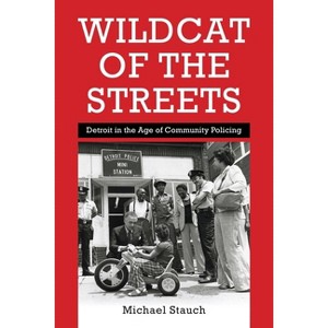 Wildcat of the Streets - (Politics and Culture in Modern America) by  Michael Stauch (Hardcover) - 1 of 1