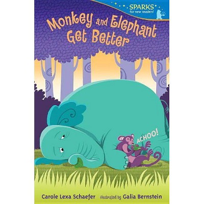 Monkey and Elephant Get Better - (Candlewick Sparks) by  Carole Lexa Schaefer (Paperback)