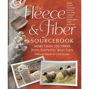 The Fleece & Fiber Sourcebook - by  Carol Ekarius & Deborah Robson (Hardcover) - 1 of 1