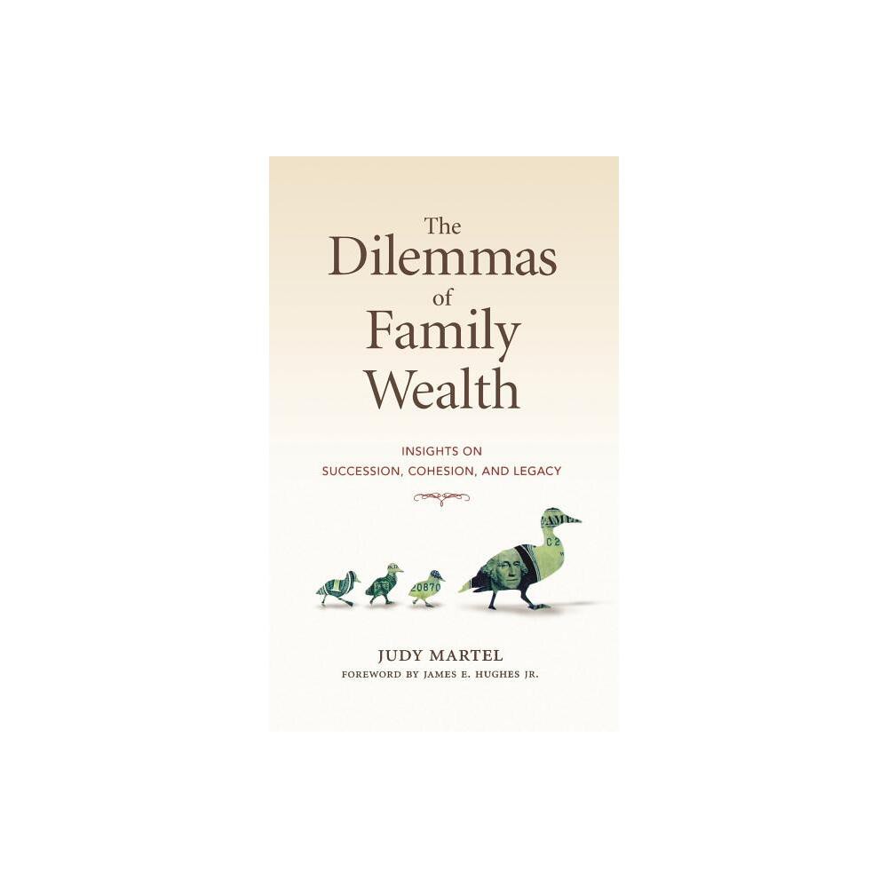 The Dilemmas of Family Wealth - (Bloomberg) by Judy Martel (Hardcover)