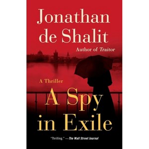 A Spy in Exile - by  Jonathan De Shalit (Paperback) - 1 of 1