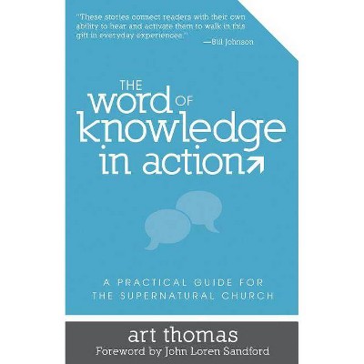 The Word of Knowledge in Action - by  Art Thomas (Paperback)