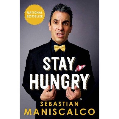 Stay Hungry - by  Sebastian Maniscalco (Paperback)