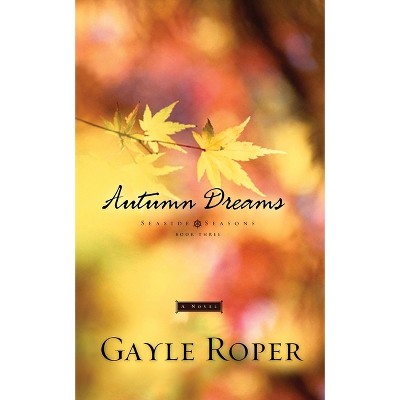 Autumn Dreams - (Seaside Seasons) by  Gayle Roper (Paperback)