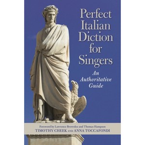 Perfect Italian Diction for Singers - by  Timothy Cheek & Anna Toccafondi (Paperback) - 1 of 1